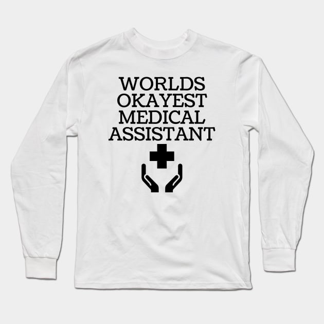 World okayest medical assistant Long Sleeve T-Shirt by Word and Saying